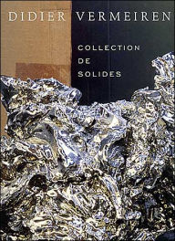 Didier Vermeiren: Collection de Solides Jean-Pierre Criqui Text by