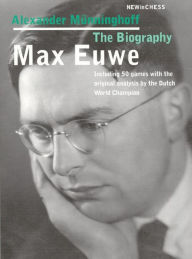 Max Euwe: The Biography Alexandr Munninghoff Author
