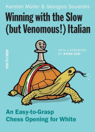 Winning with the Slow (but Venomous!) Italian: An Easy-to-Grasp Chess Opening for White Georgios Souleidis Author