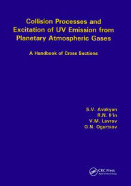 Avakyan, S: Collision Processes and Excitation of UV Emissio: A Handbook of Cross Sections