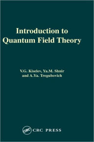 Introduction to Quantum Field Theory V.lG. Kiselev Author