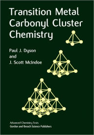 Transition Metal Carbonyl Cluster Chemistry Paul J. Dyson Author