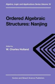 Ordered Algabraic Structures: Nanjing - W. Charles Holland