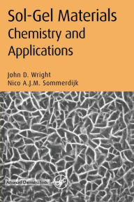 Sol-Gel Materials: Chemistry and Applications John D. Wright Author