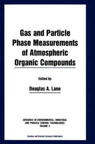 Gas and Particle Phase Measurements of Atmospheric Organic Compounds Douglas A. Lane Editor