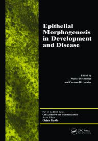 Epithelial Morphogenesis in Development and Disease - Walter Birchmeier