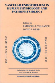 Vascular Endothelium in Human Physiology and Pathophysiology - Patrick J Vallance