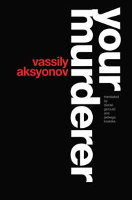 Your Murderer Vassily Aksyonov Author