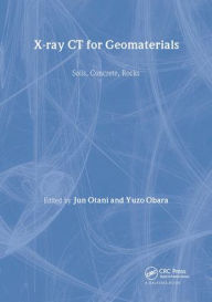 X-Ray CT for Geomaterials: Soils, Concrete, Rocks - International Workshop on X-ray CT for Geomaterials - Jun Otani
