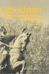 Uzbekistan: Transition to Authoritarianism - Neil J. Melvin