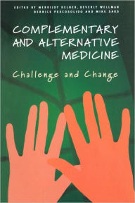 Complementary and Alternative Medicine: Challenge and Change Merrijoy Kelner Editor