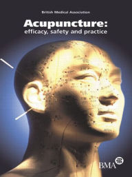 Acupuncture: Efficacy, Safety and Practice - British Medical Association