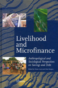 Livelihood and Microfinance: Anthropological and Sociological Perspectives on Savings and Debt - Hotze Lont