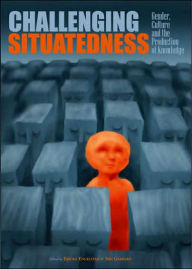 Challenging Situatedness: Gender, Culture and the Production of Knowledge Ericka Engelstad Author