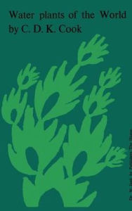 Water Plants of the World: A Manual for the Identification of the Genera of Freshwater Macrophytes - C.D.K. Cook