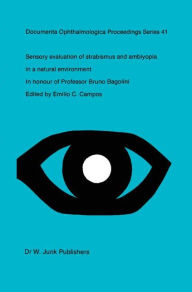 Sensory Evaluation of Strabismus and Amblyopia in a Natural Environment: Volume in Honour of Professor B. Bagolini (Documenta Ophthalmologica Proceedings Series (41), Band 41)