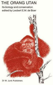 The Orang Utan: Its Biology and Conservation L.E.M. de Boer Editor