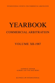 Yearbook Commercial Arbitration Volume XII - 1987 Albert Jan van den Berg Author