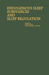 Proceedings of the Taniguchi Symposia on Brain Sciences, Volume 8 Endogenous Sleep Substances and Sleep Regulation: Proceedings of the Taniguchi Symposia on Brain Sciences, Volume 8 - Inoue