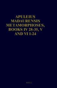 Apuleius Madaurensis Metamorphoses: Books IV 28-35, V and VI 1-24 The Tale of Cupid and Psyche. Text, Introduction and Commentary Maaike Zimmerman Aut
