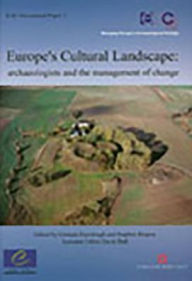 Europe's Cultural Landscape: archaeologists and the management of change Graham Fairclough Editor