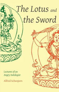 Lotus and the Sword: Lectures of an Angry Indologist Alfred Scheepers Author