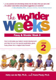 The Wonder Weeks, Leap 2: How to Stimulate Your Baby's Mental Development and Help Him Turn His 10 Predictable, Great, Fussy Phases into Magical Leaps Forward - Hetty van de Rijt