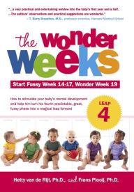 The Wonder Weeks, Leap 4: How to Stimulate Your Baby's Mental Development and Help Him Turn His 10 Predictable, Great, Fussy Phases into Magical Leaps Forward - Hetty van de Rijt