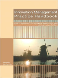 Innovation Management Practice Handbook: Guide for process set-up in accordance with ISO 9001 and Design for Lean Six Sigma Anneloes M.Sc. Cordia Auth