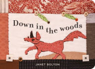 Down in the Woods Janet Bolton Author