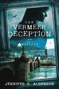 The Vermeer Deception: An Art Mystery Jennifer S Alderson Author