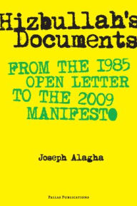 Hizbullah's Documents: From the 1985 Open Letter to the 2009 Manifesto - Joseph Alagha