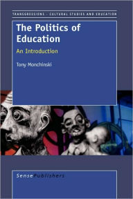 The Politics of Education: An Introduction - Tony Monchinski
