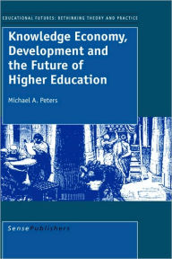 Knowledge Economy, Development And The Future Of Higher Education - Michael Peters