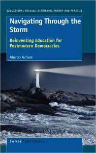 Navigating Through the Storm: Reinventing Education for Postmodern Democracies - Aharon Aviram