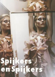 Spijkers and Spijkers: Dutch Fashion Designers Jose Theunissen Author