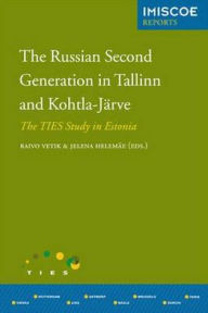 The Russian Second Generation in Tallinn and Kohtla-Jarve: The TIES Study in Estonia - Raivo Vetik