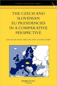 The Czech And Slovenian Eu Presidencies In A Comparative Perspective Petr Drul K Editor