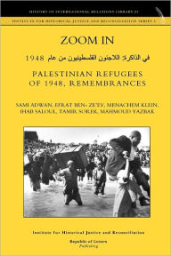 Zoom In. Palestinian Refugees Of 1948, Remembrances [English - Arabic Edition] Sami Adwan Author