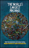 9789122016960 - Magnus Karlsson: World's Largest Machine: Global Telecommunications and the Human Condition - Bok