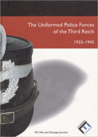 The Uniformed Police Forces of the Third Reich 1933-1945 Phil Nix Author