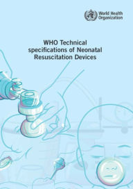 WHO Technical Specifications of Neonatal Resuscitation Devices World Health Organization Author