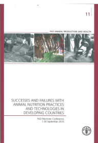 Successes and failures with animal nutrition practices and technologies in developing countries: FAO electronic conference, 1-30 September 2011 -  Food and Agriculture Organization (FAO), Paperback