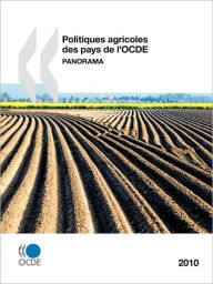 Politiques agricoles des pays de l'OCDE 2010: Panorama OECD Publishing Author