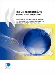 Tax Co-operation 2010: Towards a Level Playing Field - Organization for Economic Cooperation and Development