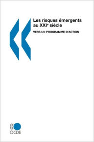 Les risques mergents au XXIe si cle: Vers un programme d'action OECD Publishing Author