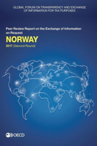 Global Forum on Transparency and Exchange of Information for Tax Purposes: Norway 2017 (Second Round): Peer Review Report on the Exchange of Information on Request - OECD