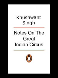 Notes On The Great Indian Circus - Khushwant Singh