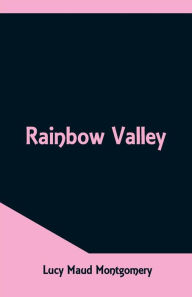 Rainbow Valley Lucy Maud Montgomery Author