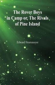 The Rover Boys in Camp: The Rivals of Pine Island - Edward Stratemeyer